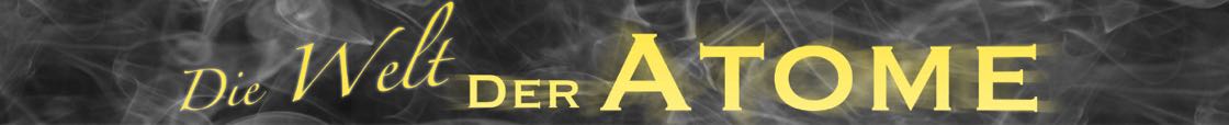 Die Welt der Atome